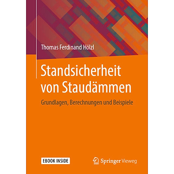 Standsicherheit von Staudämmen, m. 1 Buch, m. 1 E-Book, Thomas Ferdinand Hölzl