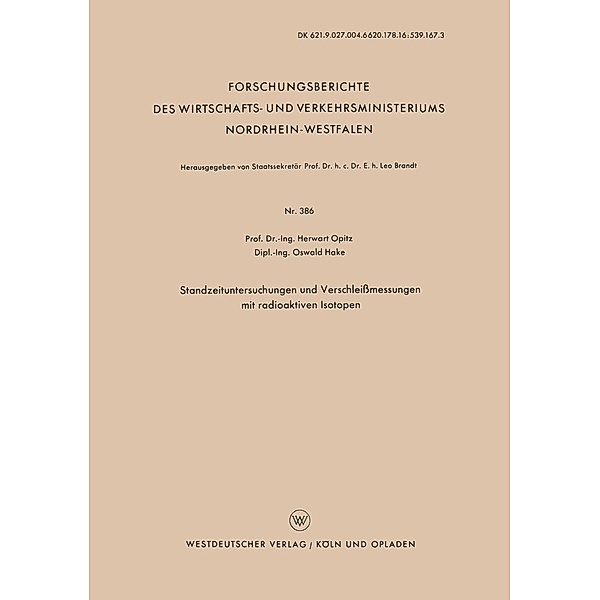 Standzeituntersuchungen und Verschleißmessungen mit radioaktiven Isotopen / Forschungsberichte des Wirtschafts- und Verkehrsministeriums Nordrhein-Westfalen Bd.386, Herwart Opitz