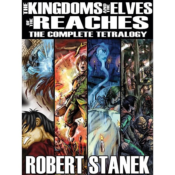 Stanek, R: Kingdoms & the Elves: Complete Tetralogy, Robert Stanek