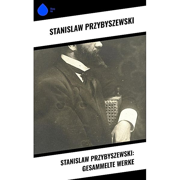 Stanislaw Przybyszewski: Gesammelte Werke, Stanislaw Przybyszewski