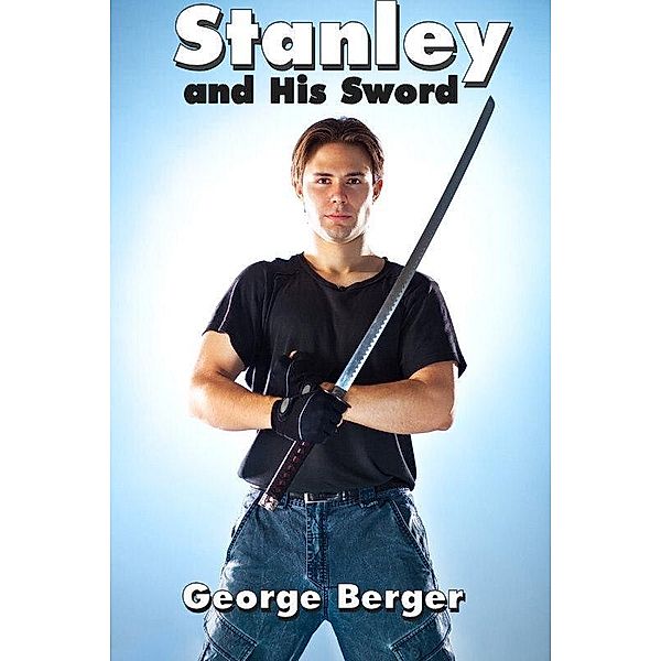 Stanley and His Sword / George Berger, George Berger