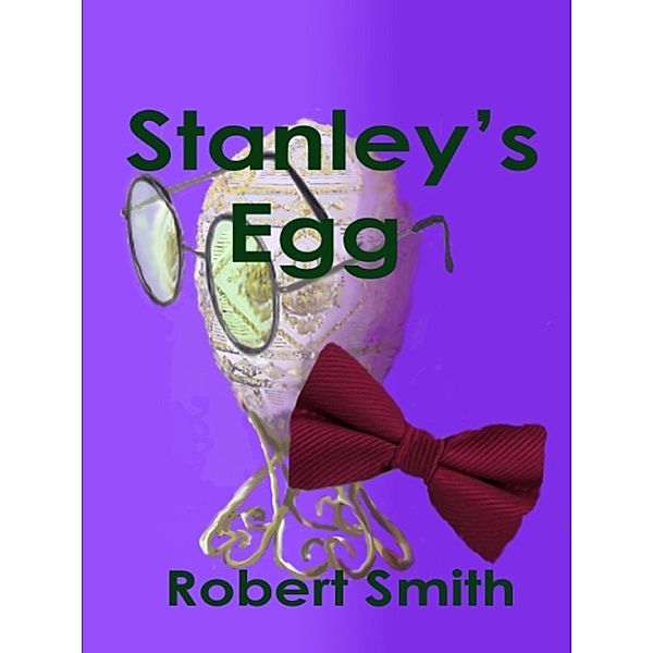 Stanley's Egg, Robert Smith