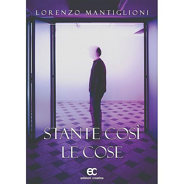 STANTE COSì LE COSE, Lorenzo Mantiglioli