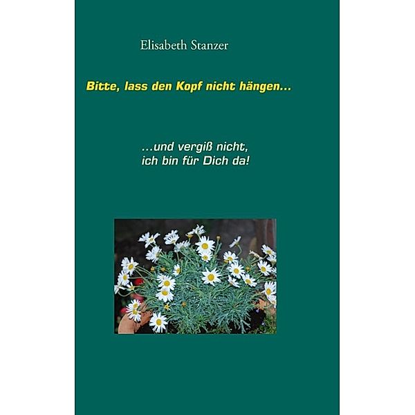 Stanzer, E: Bitte, lass den Kopf nicht hängen..., Elisabeth Stanzer