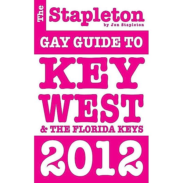 Stapleton 2012 Gay Guide to Key West & The Florida Keys, Jon Stapleton