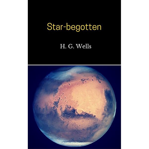 Star-begotten, H. G. Wells