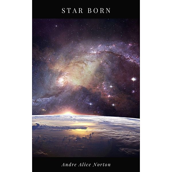 Star Born, Andre Alice Norton