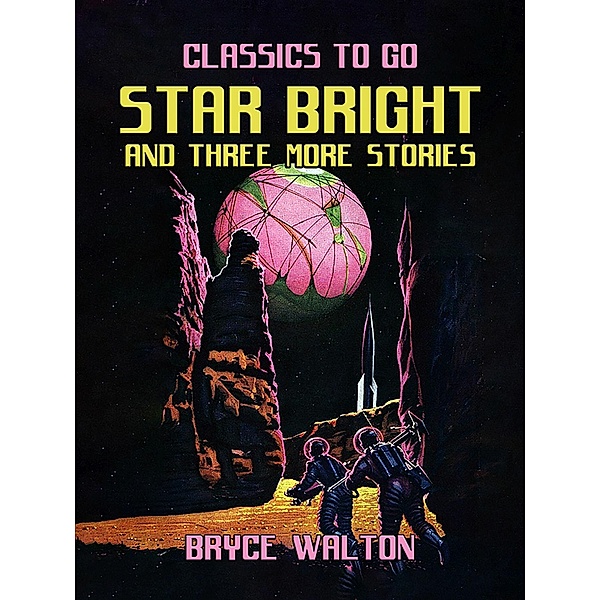 Star Bright and Three More Stories, Bryce Walton
