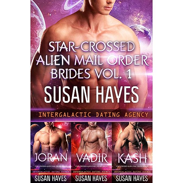 Star-Crossed Alien Mail Order Brides Collection - Vol. 1 / Star-Crossed Alien Mail Order Brides, Susan Hayes