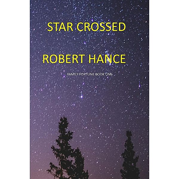 Star Crossed (Family Fortune, #1) / Family Fortune, Robert Hance