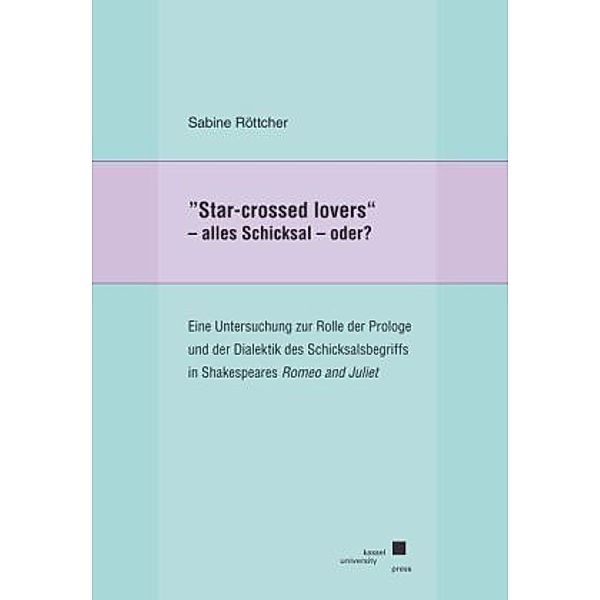 Star-crossed lovers - alles Schicksal - oder?, Sabine Röttcher