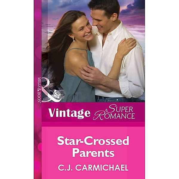 Star-Crossed Parents (Mills & Boon Vintage Superromance) (You, Me & the Kids, Book 14) / Mills & Boon Vintage Superromance, C. J. Carmichael