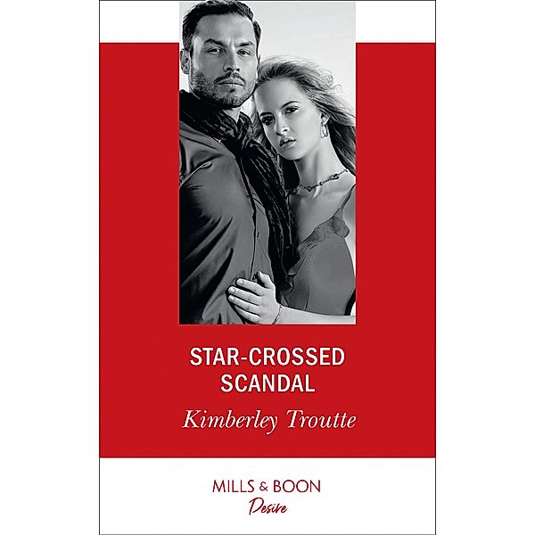Star-Crossed Scandal (Mills & Boon Desire) (Plunder Cove, Book 3), Kimberley Troutte