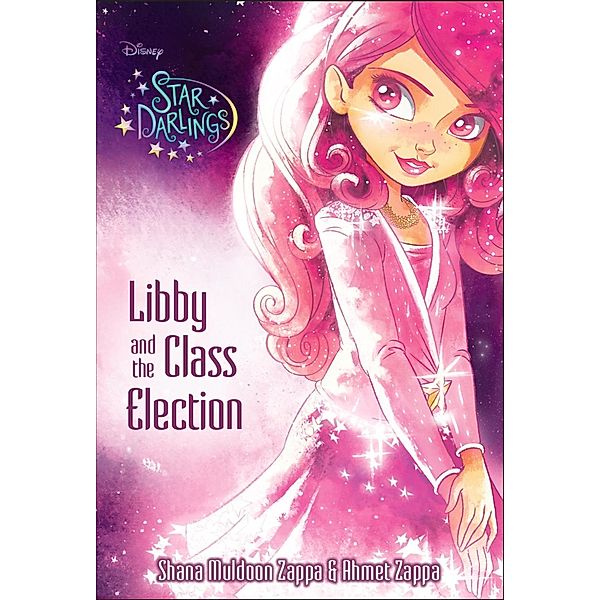 Star Darlings - Libby and the Class Election, Ahmet Zappa, Shana Muldoon Zappa