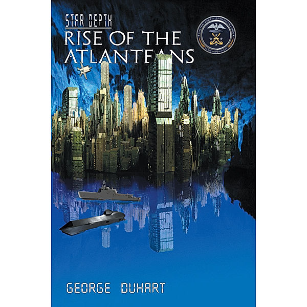 Star Depth: Rise of the Atlanteans, George I. Duhart