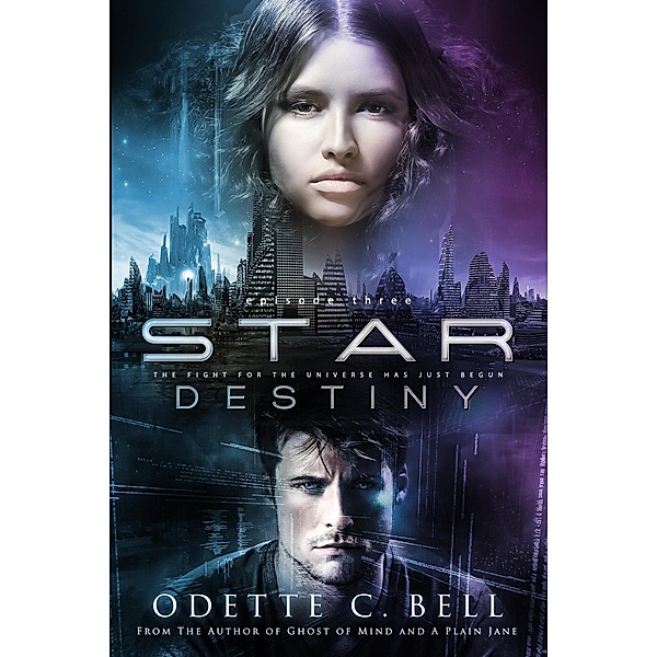 Star Destiny Episode Three / Star Destiny, Odette C. Bell