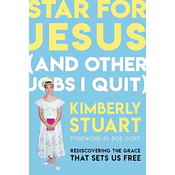 Star for Jesus (And Other Jobs I Quit), Kimberly Stuart