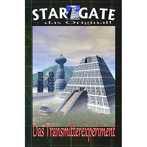 STAR GATE 001: Das Transmitter-Experiment, Wilfried A. Hary