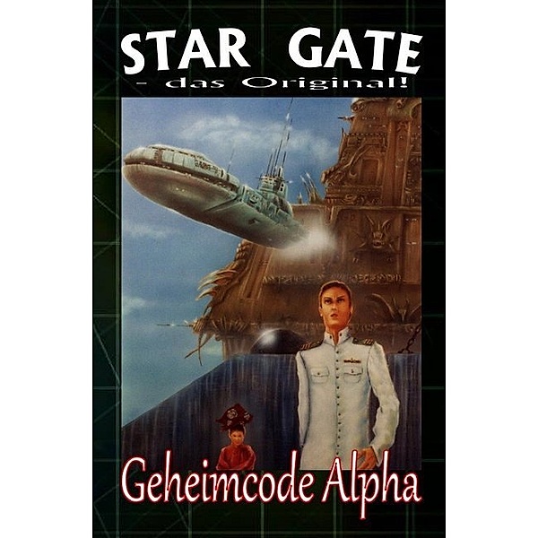 STAR GATE 004: Geheimcode Alpha, Wilfried A. Hary
