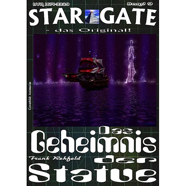 STAR GATE 009: Das Geheimnis der Statue / STAR GATE - das Original Bd.9, Frank Rehfeld