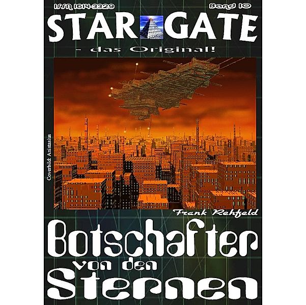 STAR GATE 010: Botschafter von den Sternen / STAR GATE - das Original Bd.10, Frank Rehfeld