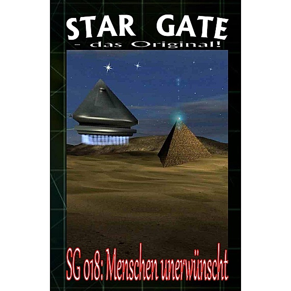 STAR GATE 018: Menschen unerwünscht / STAR GATE - das Original Bd.18, Wilfried A. Hary