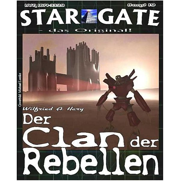 STAR GATE 019: Der Clan der Rebellen, Wilfried A. Hary