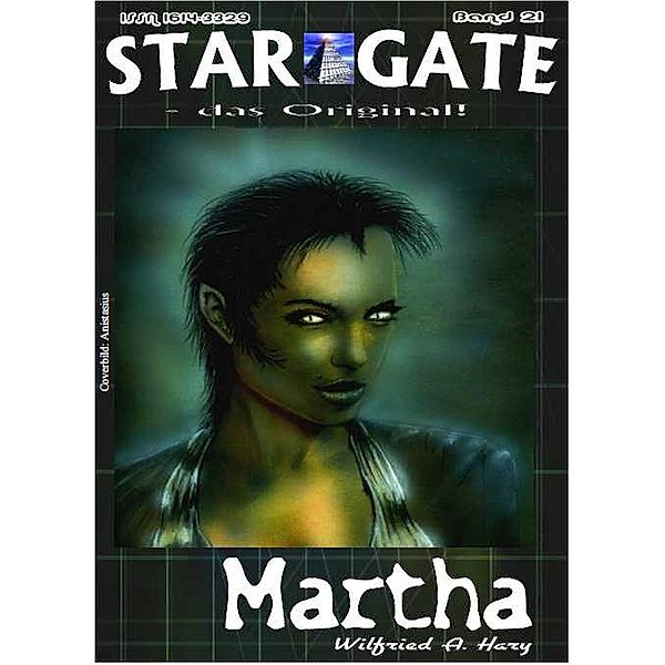 STAR GATE 021: Martha / STAR GATE - das Original Bd.21, Wilfried A. Hary
