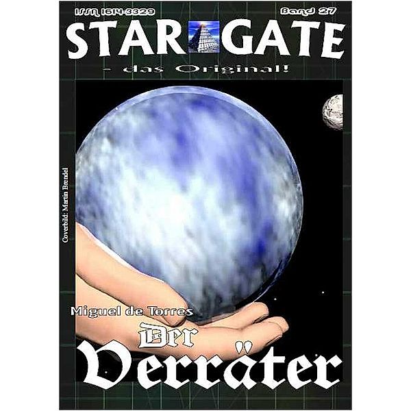 STAR GATE 027: Der Verräter / STAR GATE - das Original Bd.27, Miguel de Torres