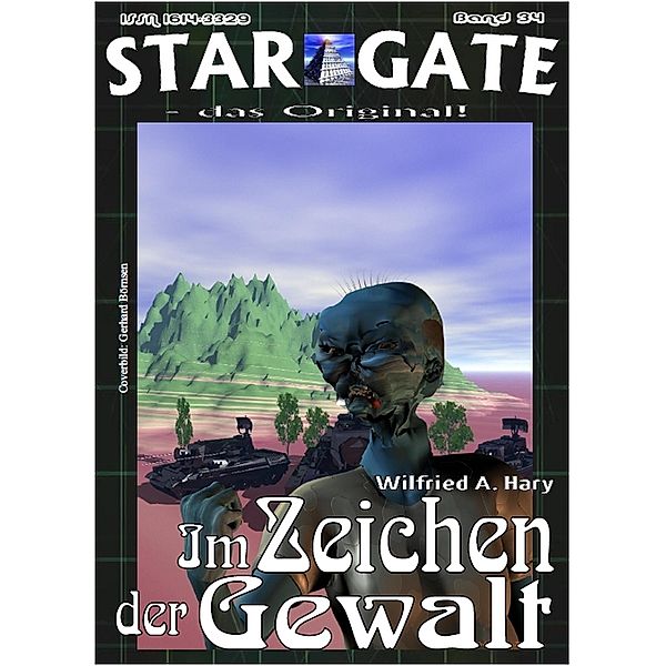 STAR GATE 034: Im Zeichen der Gewalt / STAR GATE - das Original Bd.34, Wilfried A. Hary