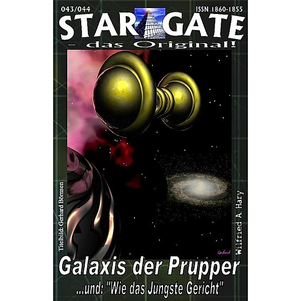 STAR GATE 043-044: Galaxis der Prupper / STAR GATE - das Original Bd.43, Wilfried A. Hary