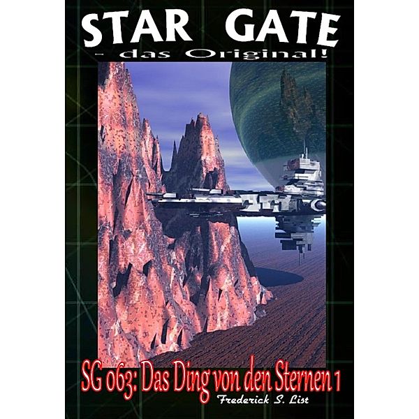 STAR GATE 063: Das Ding von den Sternen I, Frederick S. List