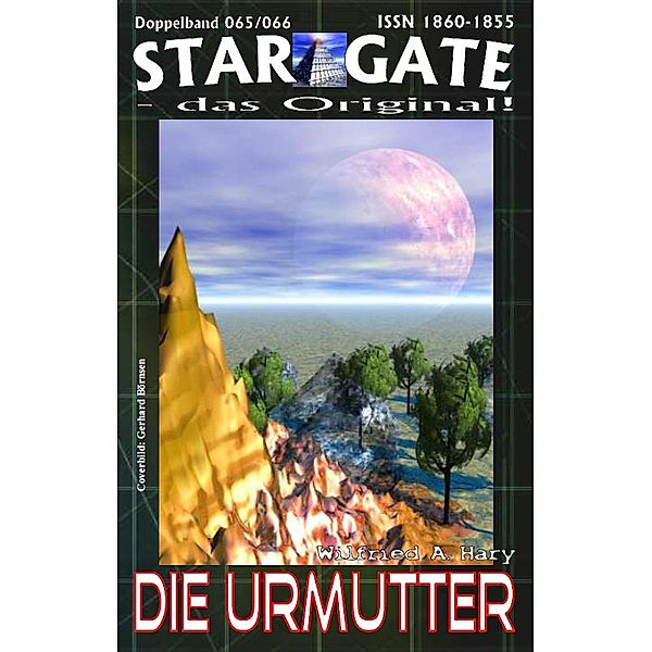 STAR GATE 065-066: Die Urmutter / STAR GATE - das Original Bd.65, Wilfried A. Hary
