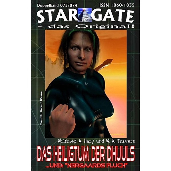 STAR GATE 073-074: Das Heiligtum der Dhuuls, Wilfried A. Hary, W. A. Travers