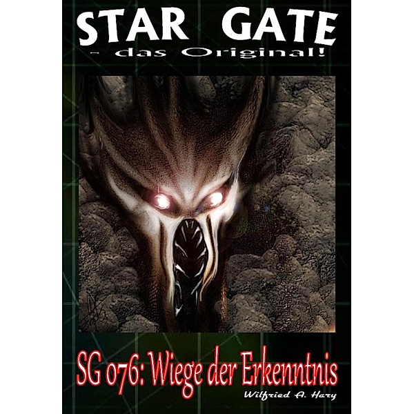 STAR GATE 076: Wiege der Erkenntnis, Wilfried A. Hary