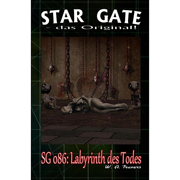 STAR GATE 086: Labyrinth des Todes, W. A. Travers