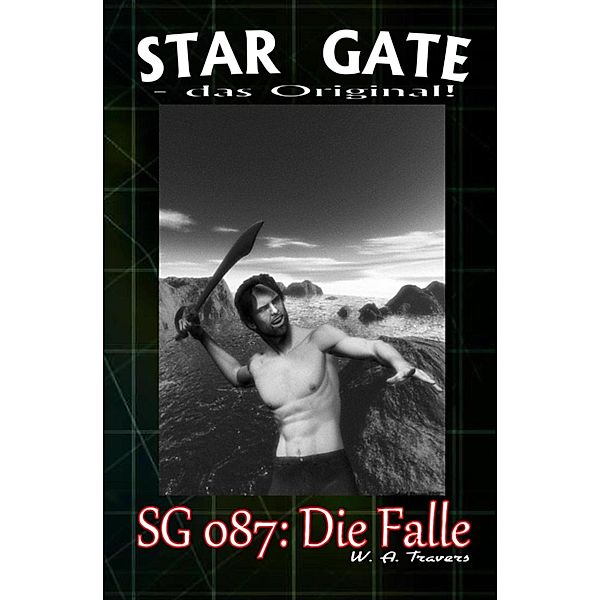 STAR GATE 087: Die Falle, W. A. Travers