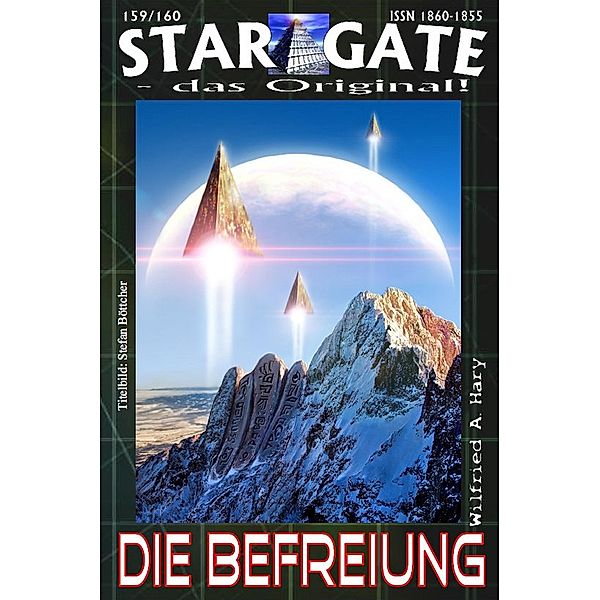 STAR GATE 159-160: Die Befreiung / STAR GATE - das Original Bd.159, Wilfried A. Hary