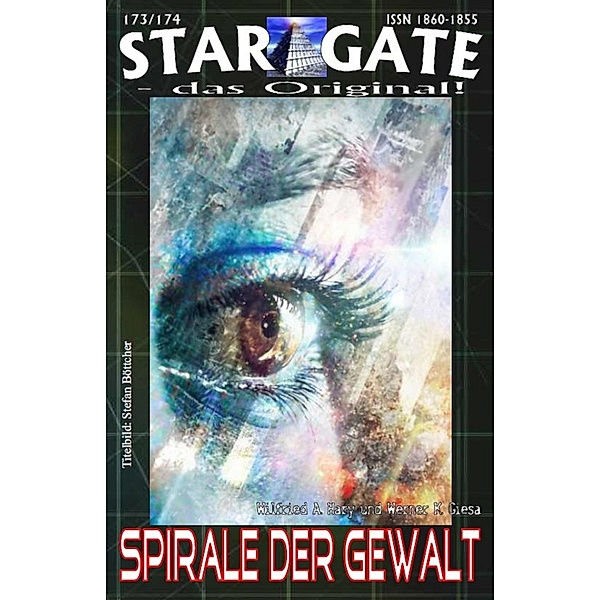STAR GATE 173-174: Spirale der Gewalt, Wilfried A. Hary, Werner K. Giesa