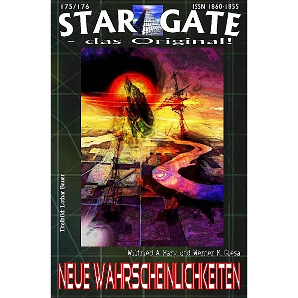 STAR GATE 175-176: Neue Wahrscheinlichkeiten, Wilfried A. Hary, Werner K. Giesa