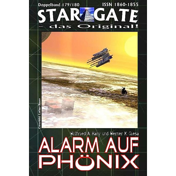 STAR GATE 179-180: Alarm auf Phönix / STAR GATE - das Original Bd.179, Wilfried A. Hary