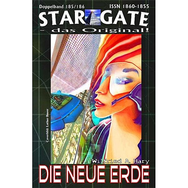 STAR GATE 185-186: Die neue Erde, Wilfried A. Hary