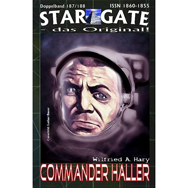 STAR GATE 187-188: Commander Haller, Wilfried A. Hary