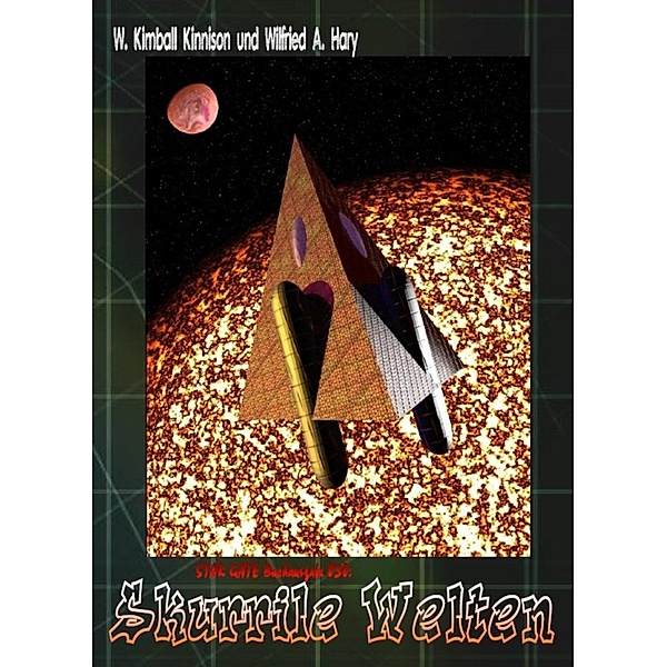 STAR GATE Buchausgabe 030: Skurrile Welten, Wilfried A. Hary, W. Kimball Kinnison
