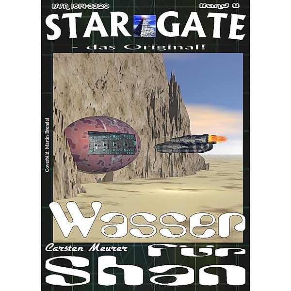 STAR GATE - das Original: 8 STAR GATE 008: Wasser für Shan, Carsten Meurer
