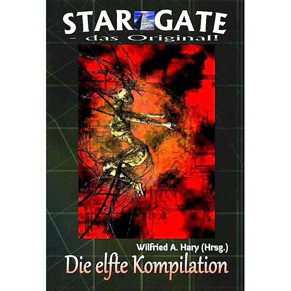 STAR GATE - das Original: Die 11. Kompilation, Wilfried A. Hary (Hrsg.