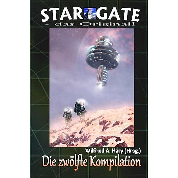 STAR GATE - das Original: Die 12. Kompilation, Wilfried A. Hary (Hrsg.