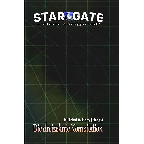 STAR GATE - das Original: Die 13. Kompilation, Wilfried A. Hary