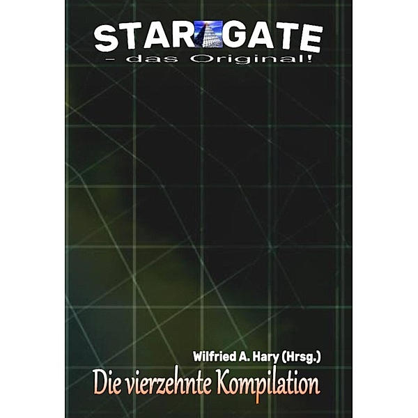 STAR GATE - das Original: Die 14. Kompilation, Wilfried A. Hary (Hrsg.