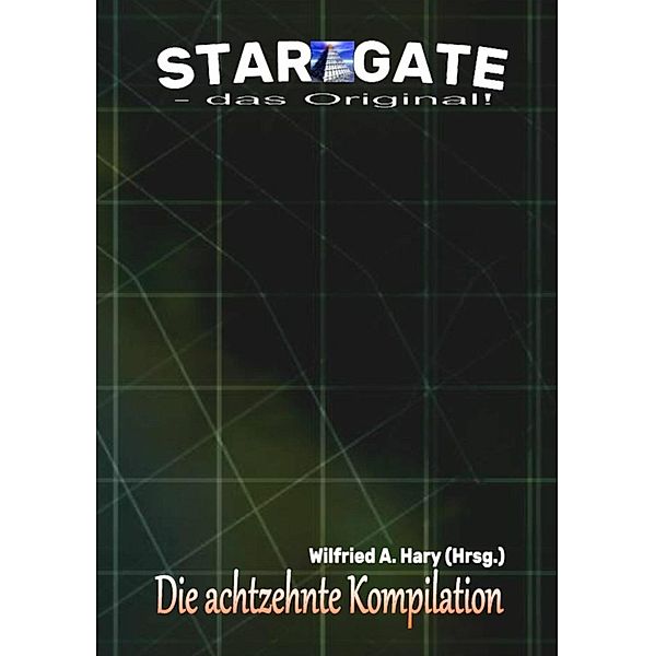 STAR GATE - das Original: Die 18. Kompilation, Wulfried A. Hary (Hrsg.